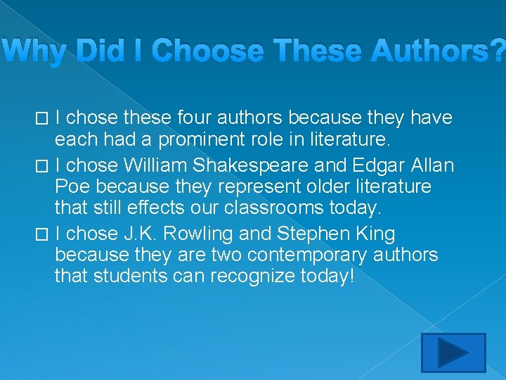 Why Did I Choose These Authors? I chose these four authors because they have