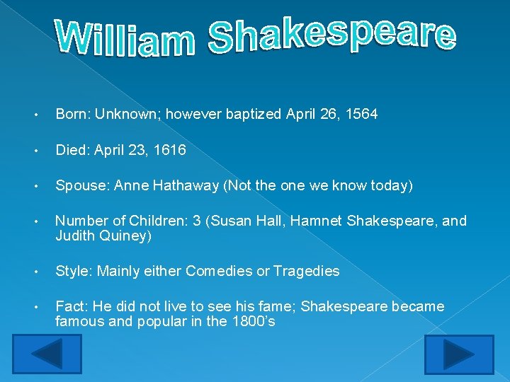  • Born: Unknown; however baptized April 26, 1564 • Died: April 23, 1616