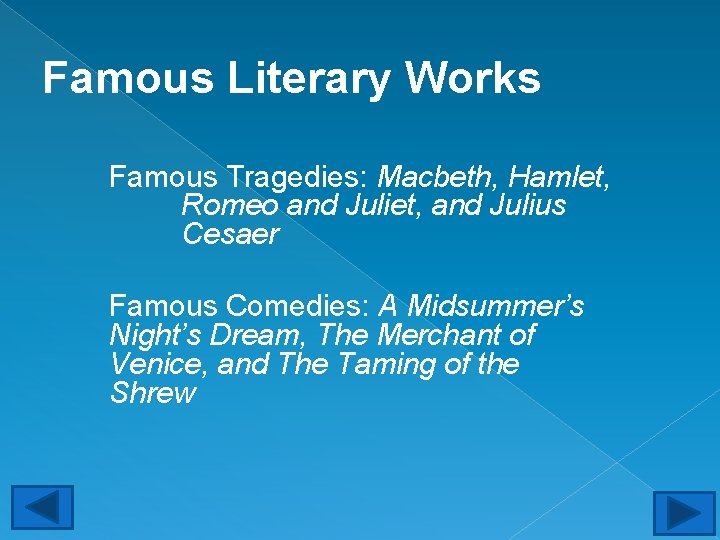 Famous Literary Works Famous Tragedies: Macbeth, Hamlet, Romeo and Juliet, and Julius Cesaer Famous
