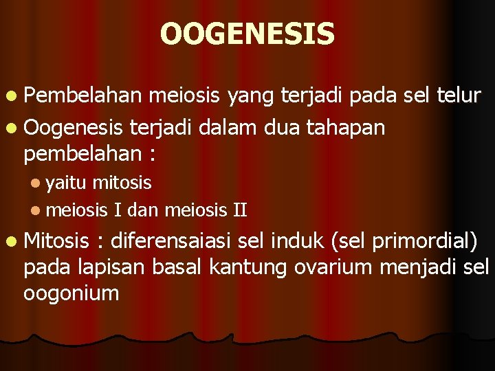 OOGENESIS l Pembelahan meiosis yang terjadi pada sel telur l Oogenesis terjadi dalam dua