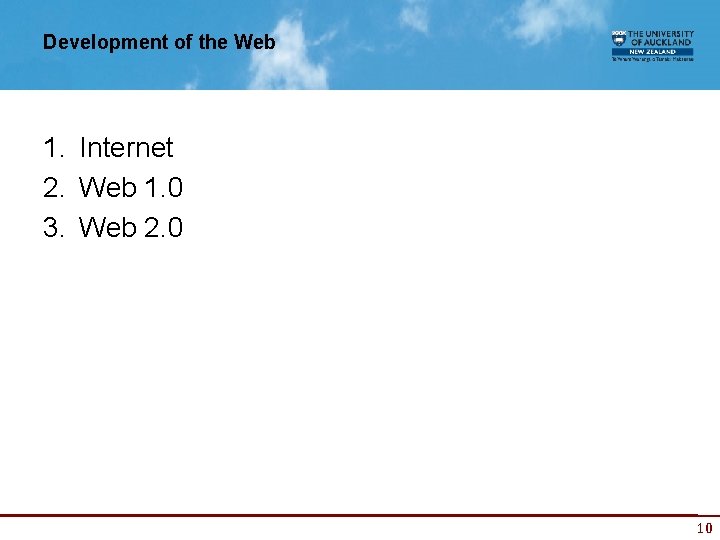 Development of the Web 1. Internet 2. Web 1. 0 3. Web 2. 0