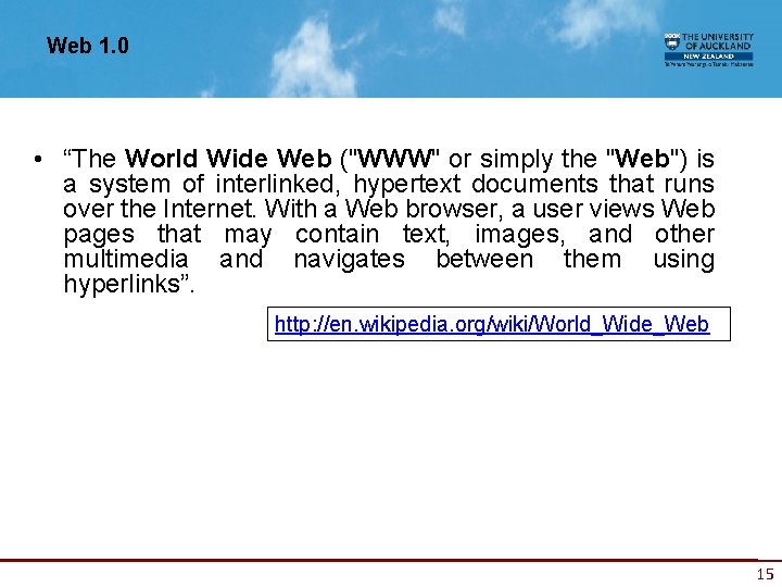 Web 1. 0 • “The World Wide Web ("WWW" or simply the "Web") is