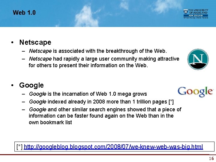 Web 1. 0 • Netscape – Netscape is associated with the breakthrough of the