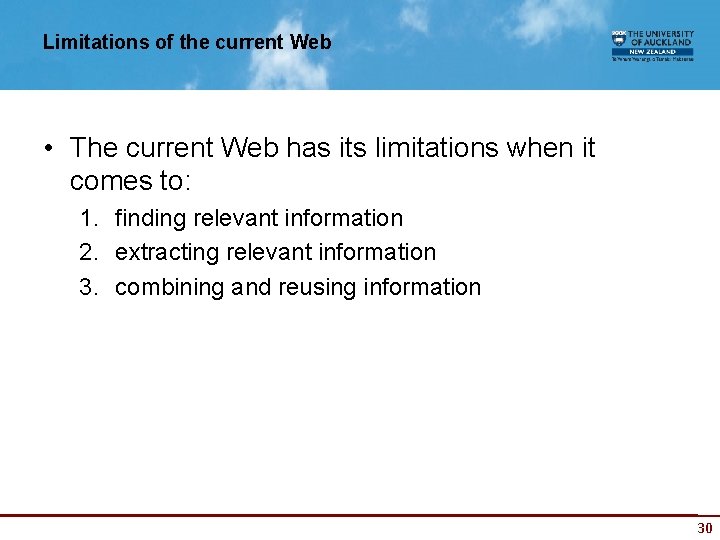 Limitations of the current Web • The current Web has its limitations when it