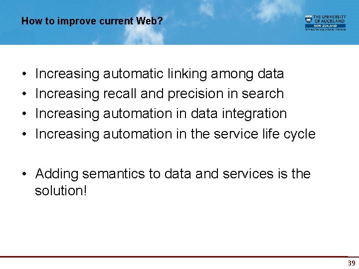 How to improve current Web? • • Increasing automatic linking among data Increasing recall