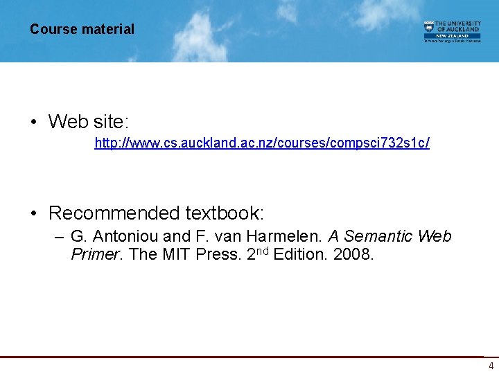 Course material • Web site: http: //www. cs. auckland. ac. nz/courses/compsci 732 s 1