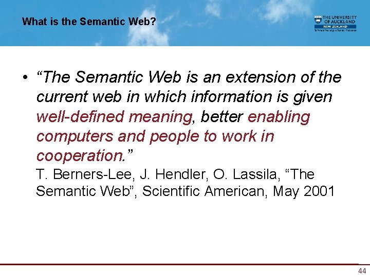 What is the Semantic Web? • “The Semantic Web is an extension of the
