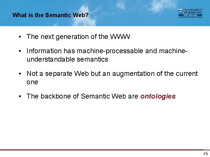 What is the Semantic Web? • The next generation of the WWW • Information