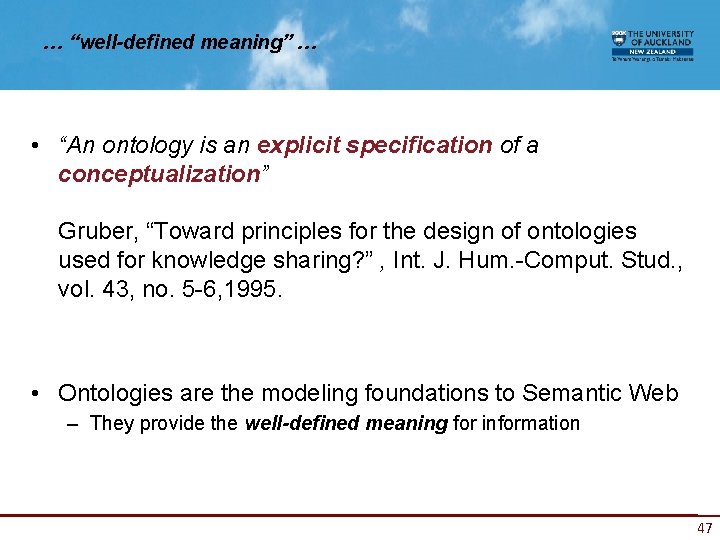 … “well-defined meaning” … • “An ontology is an explicit specification of a conceptualization”