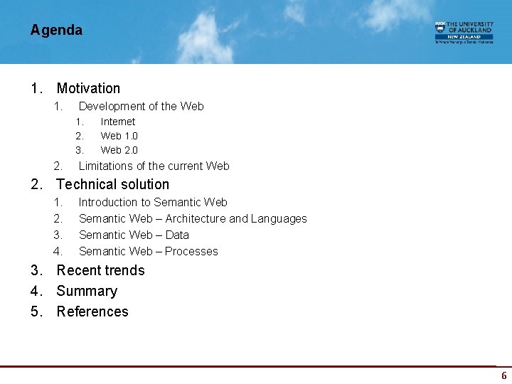 Agenda 1. Motivation 1. Development of the Web 1. 2. 3. 2. Internet Web