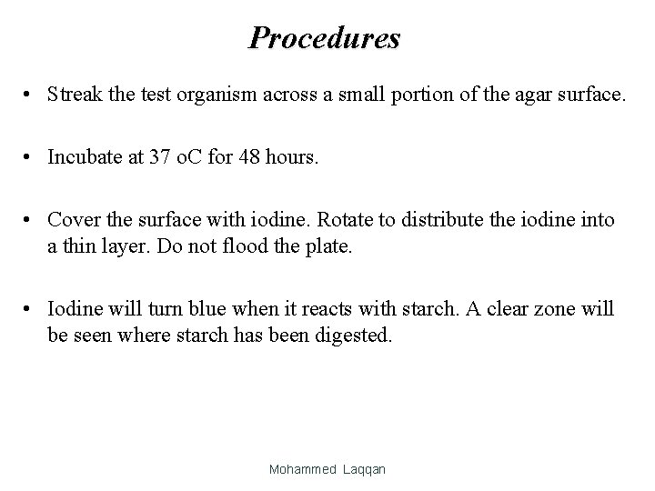 Procedures • Streak the test organism across a small portion of the agar surface.