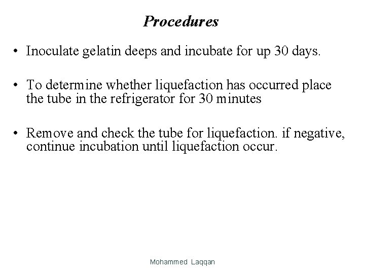 Procedures • Inoculate gelatin deeps and incubate for up 30 days. • To determine