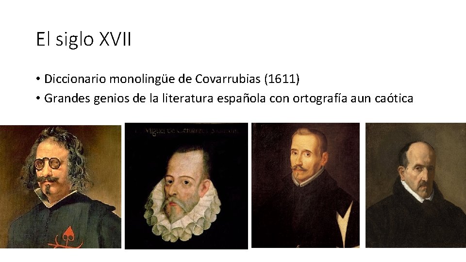 El siglo XVII • Diccionario monolingüe de Covarrubias (1611) • Grandes genios de la