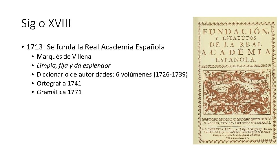 Siglo XVIII • 1713: Se funda la Real Academia Española • • • Marqués