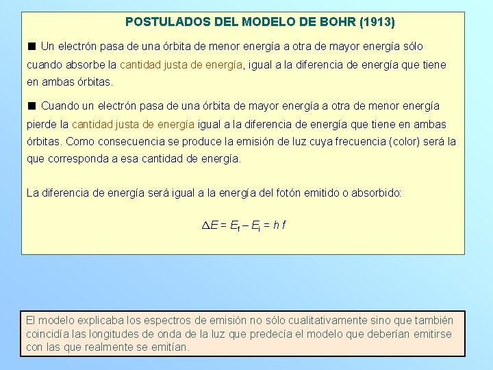 POSTULADOS DEL MODELO DE BOHR (1913) ■ Un electrón pasa de una órbita de