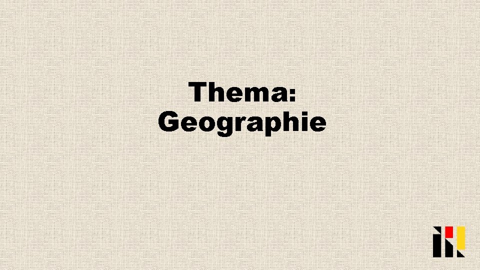 Thema: Geographie 