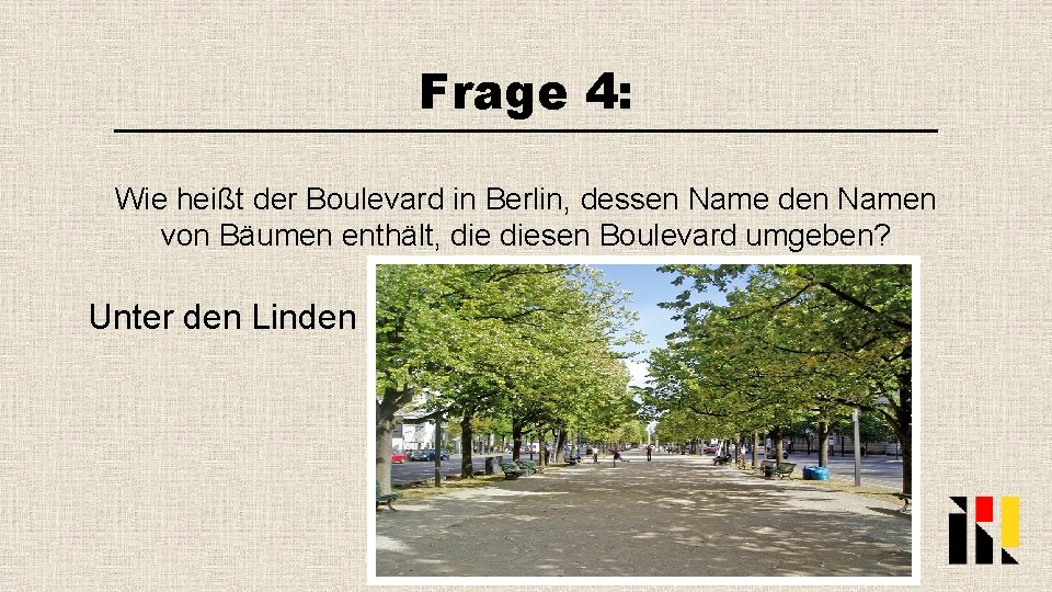 Frage 4: Wie heißt der Boulevard in Berlin, dessen Name den Namen von Bäumen