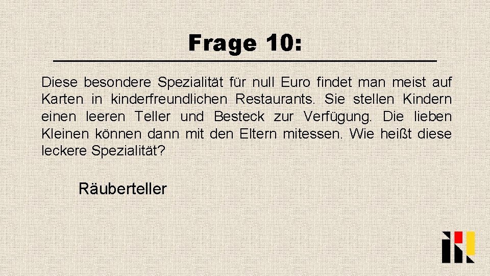 Frage 10: Diese besondere Spezialität für null Euro findet man meist auf Karten in