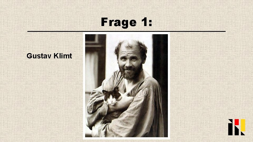 Frage 1: Gustav Klimt 