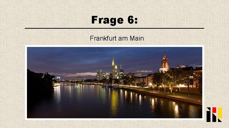 Frage 6: Frankfurt am Main 