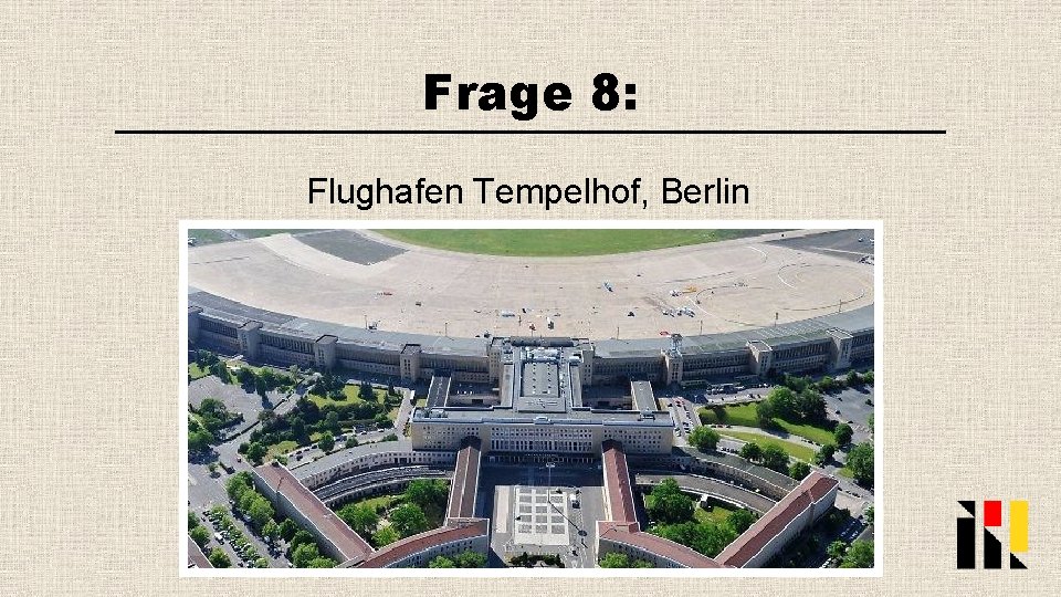 Frage 8: Flughafen Tempelhof, Berlin 
