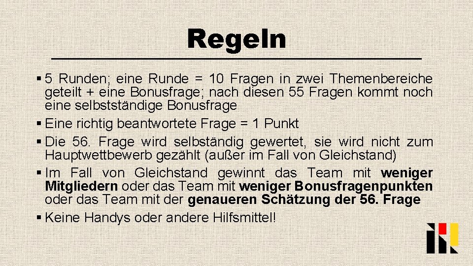 Regeln § 5 Runden; eine Runde = 10 Fragen in zwei Themenbereiche geteilt +