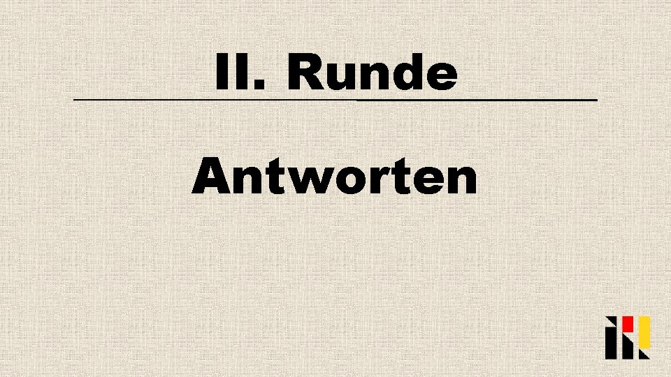 II. Runde Antworten 