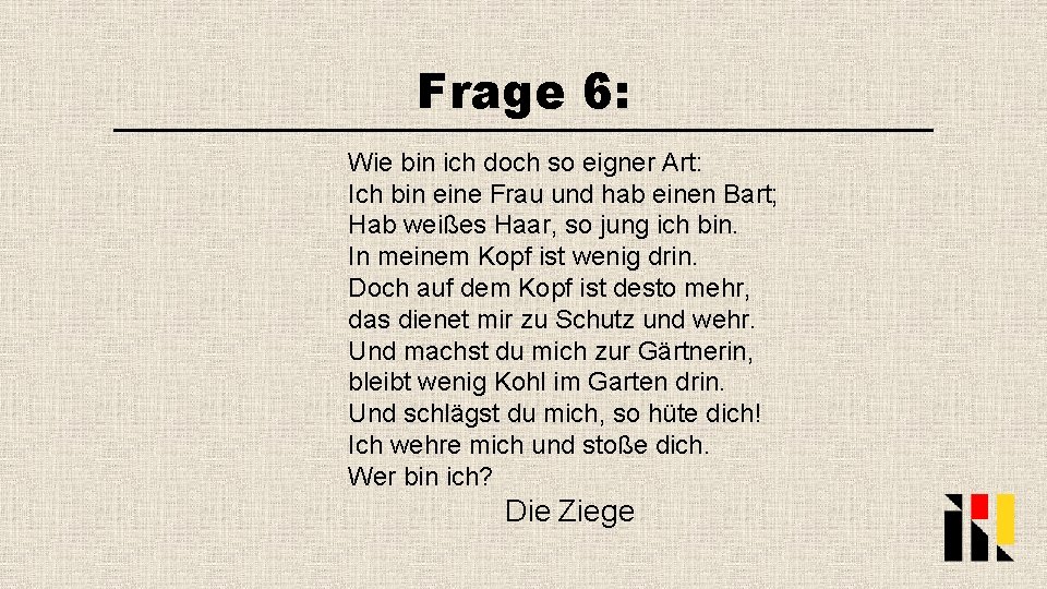 Frage 6: Wie bin ich doch so eigner Art: Ich bin eine Frau und