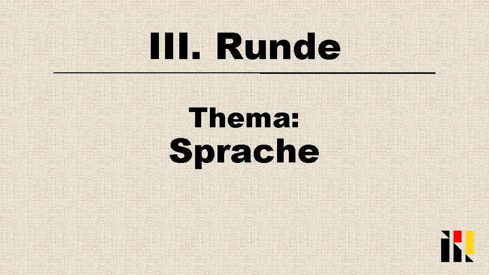 III. Runde Thema: Sprache 