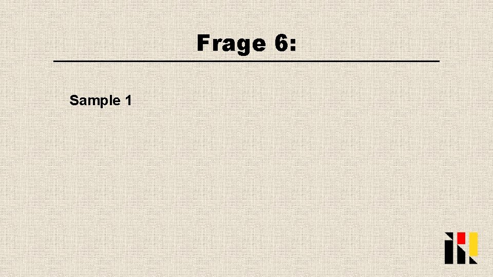 Frage 6: Sample 1 