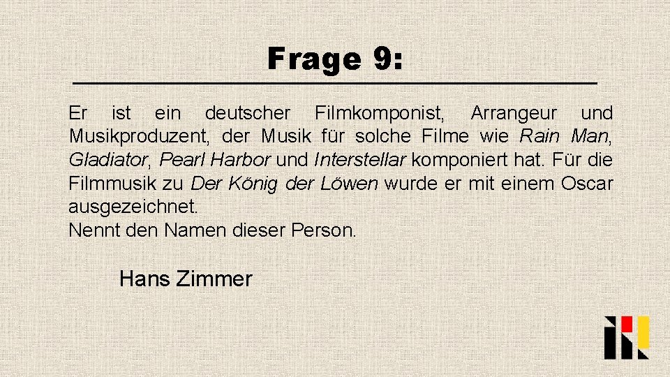 Frage 9: Er ist ein deutscher Filmkomponist, Arrangeur und Musikproduzent, der Musik für solche