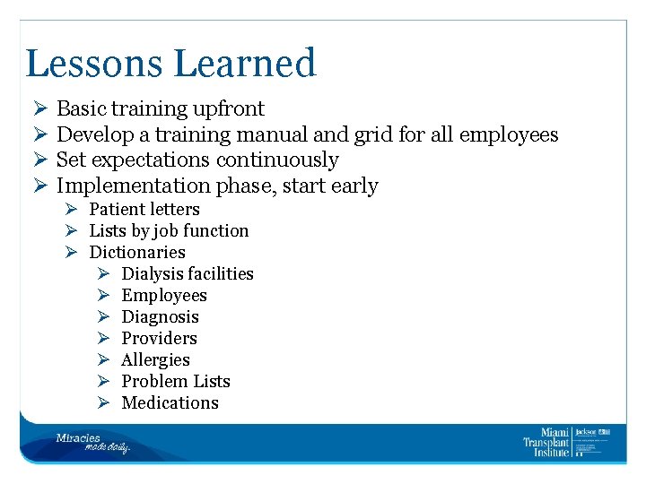 Lessons Learned Ø Ø Basic training upfront Develop a training manual and grid for