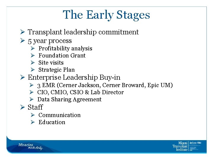 The Early Stages Ø Transplant leadership commitment Ø 5 year process Ø Ø Profitability