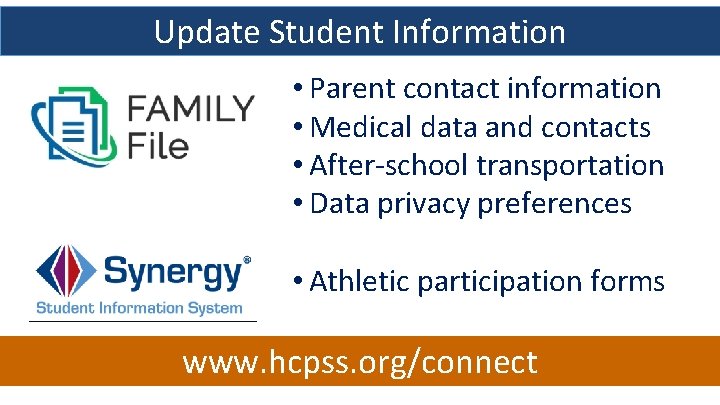 Update Student Information • Parent contact information • Medical data and contacts • After-school