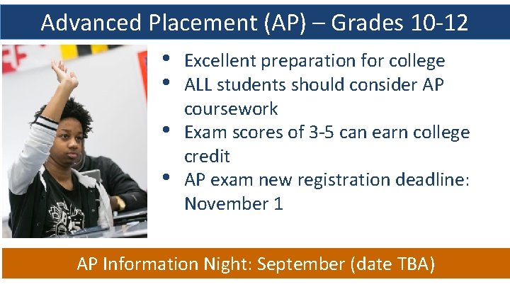 Advanced Placement (AP) – Grades 10 -12 • Excellent preparation for college • ALL