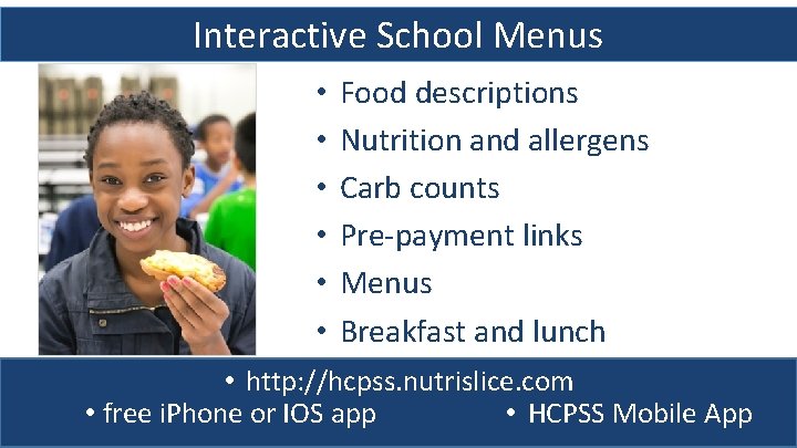 Interactive School Menus • • • Food descriptions Nutrition and allergens Carb counts Pre-payment