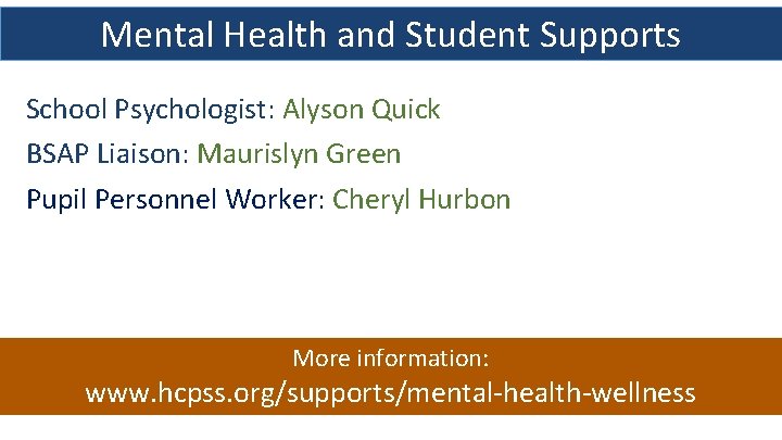 Mental Health and Student Supports School Psychologist: Alyson Quick BSAP Liaison: Maurislyn Green Pupil