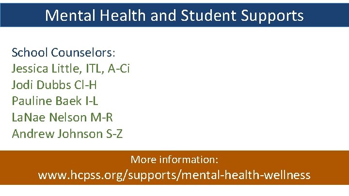 Mental Health and Student Supports School Counselors: Jessica Little, ITL, A-Ci Jodi Dubbs Cl-H