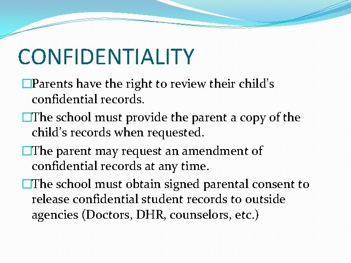 CONFIDENTIALITY �Parents have the right to review their child’s confidential records. �The school must