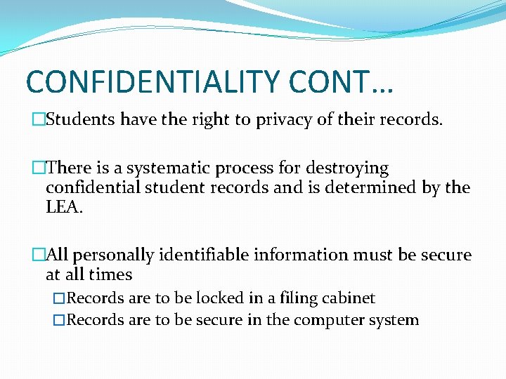 CONFIDENTIALITY CONT… �Students have the right to privacy of their records. �There is a