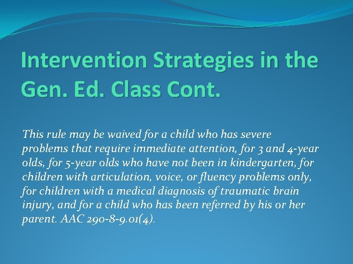 Intervention Strategies in the Gen. Ed. Class Cont. This rule may be waived for