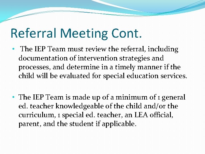 Referral Meeting Cont. • The IEP Team must review the referral, including documentation of