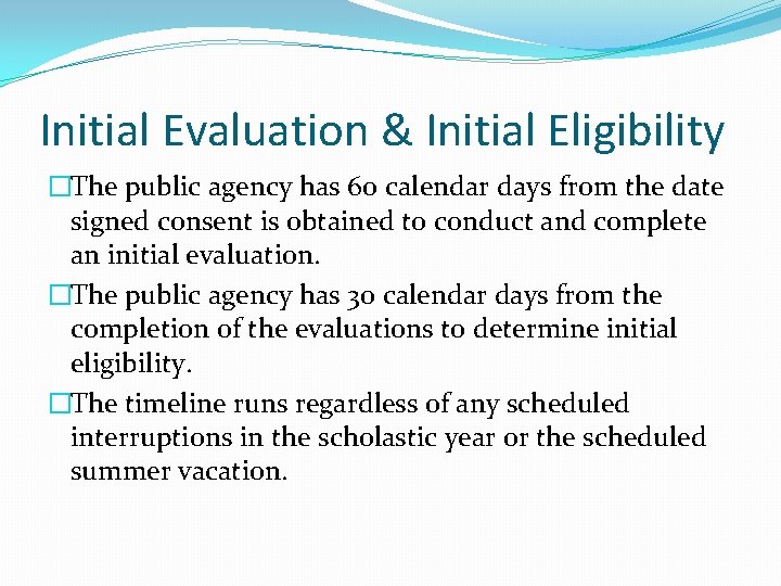 Initial Evaluation & Initial Eligibility �The public agency has 60 calendar days from the