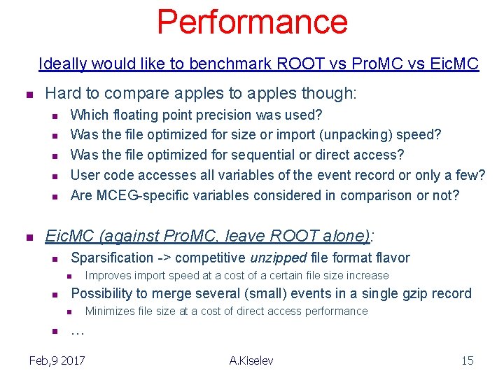 Performance Ideally would like to benchmark ROOT vs Pro. MC vs Eic. MC n