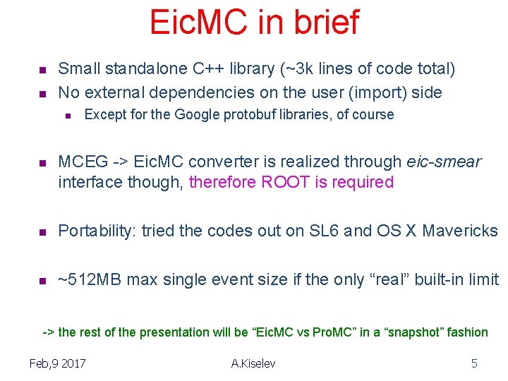 Eic. MC in brief n n Small standalone C++ library (~3 k lines of