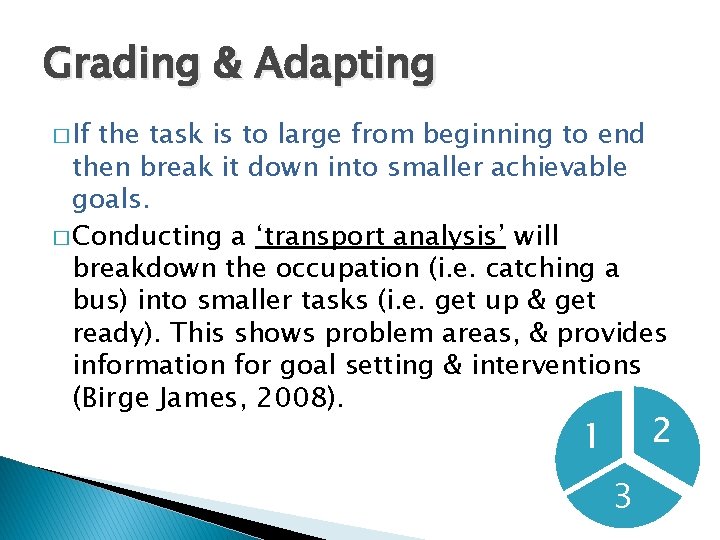 Grading & Adapting � If the task is to large from beginning to end