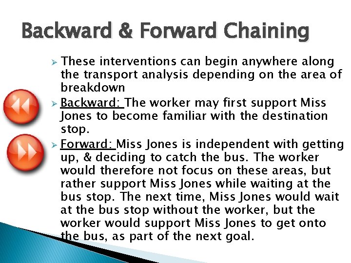Backward & Forward Chaining These interventions can begin anywhere along the transport analysis depending