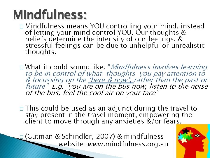 Mindfulness: � Mindfulness means YOU controlling your mind, instead of letting your mind control