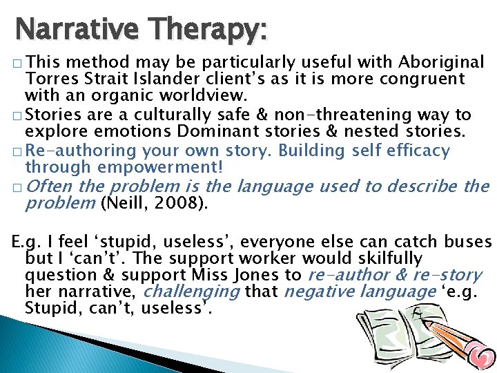 Narrative Therapy: � This method may be particularly useful with Aboriginal Torres Strait Islander