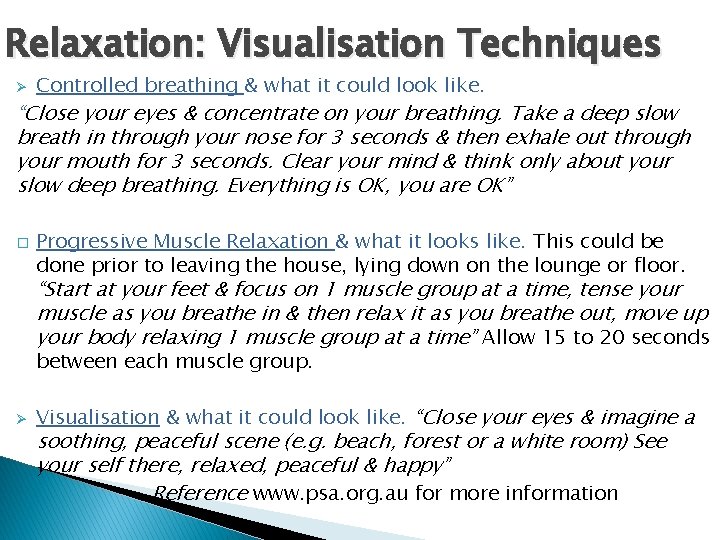 Relaxation: Visualisation Techniques Ø Controlled breathing & what it could look like. “Close your